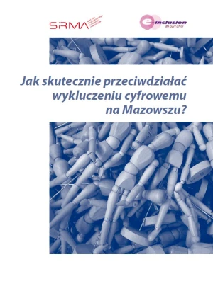 Jak skutecznie przeciwdziałać wykluczeniu cyfrowemu  na Mazowszu?