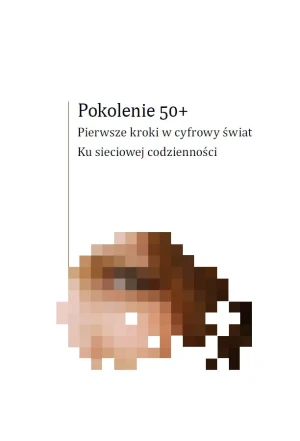 Pokolenie 50+ Pierwsze kroki w cyfrowy świat